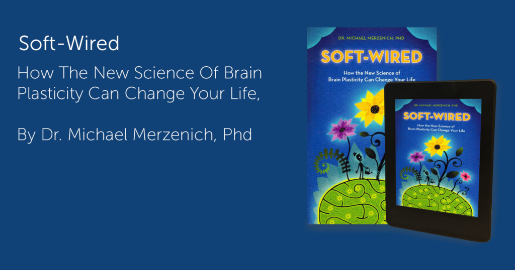 Soft-Wired: The New Book from Dr. Michael Merzenich